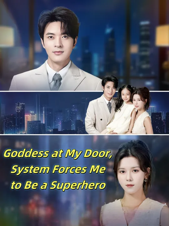 Goddess at My Door, System Forces Me to Be a Superhero